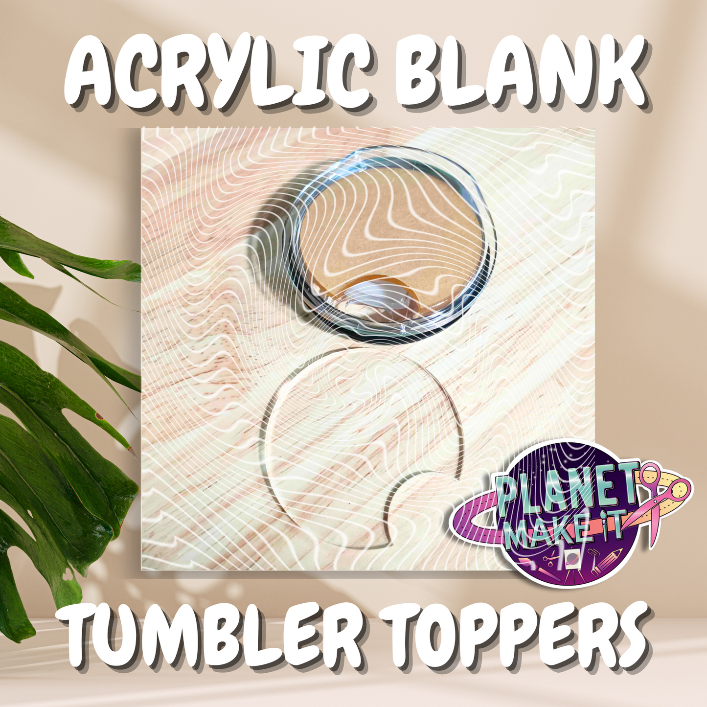 Tumbler Topper - Acrylic Blank