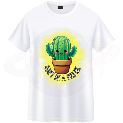 Dont Be A Prick - T-Shirt