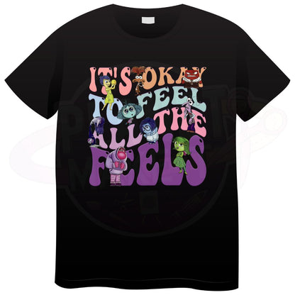 Its Okay To Feel All The Feels - T-Shirt