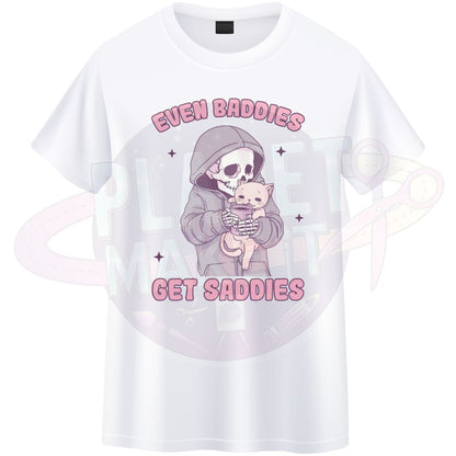 Even Baddies Get Saddies - T-Shirt