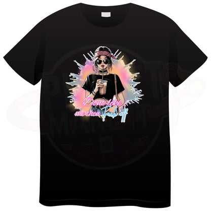 Don't Like Me Then F* Off - T-Shirt