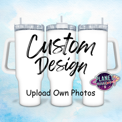 40oz Tumbler - Custom Design