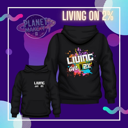 Hoodie Living On 2% Planet Make It Exclusive