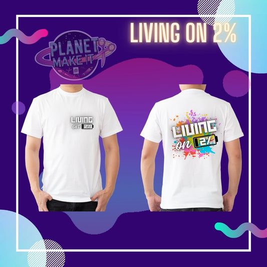 T Shirt Living On 2% Planet Make It Exclusive